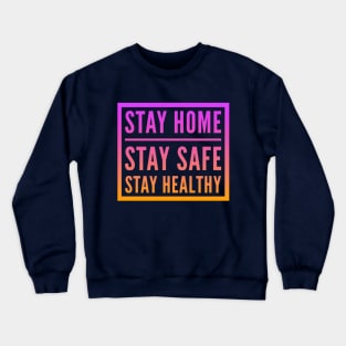 Fight Coronavirus and Covid 19 - Stay Home, Stay Safe, Stay Healthy Crewneck Sweatshirt